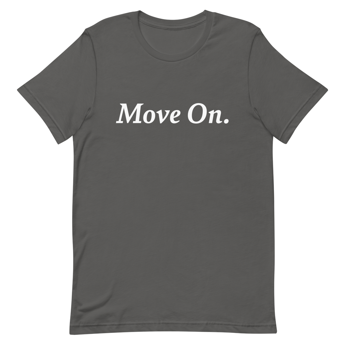 Move On. T-Shirt (White Text)
