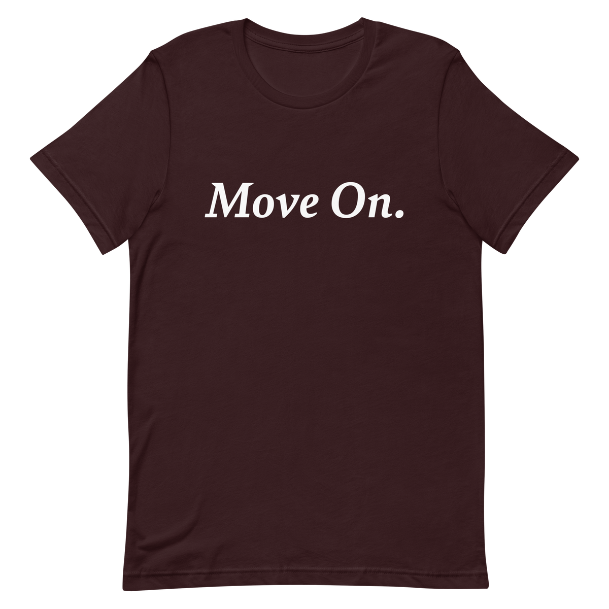 Move On. T-Shirt (White Text)